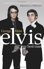Elvis: My Best Man. George Klein with Chuck Crisafulli