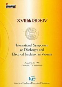 International Symposium on Discharges and Electrical Insulation in Vacuum: August 17-21, 1998 Eindhoven, the Netherlands