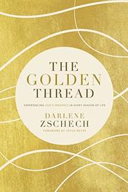 The Golden Thread: Experiencing God?s Presence in Every Season of Life