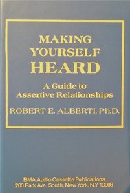 Making Yourself Heard: A Guide to Assertive Relationships