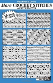 Beginner's Guide More Crochet Stitches & Easy Projects (Leisure Arts #75033)