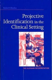 Projective Identification in the Clinical Setting: The Kleinian Interpretation