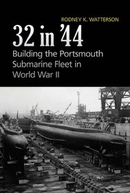 32 in '44: Building the Portsmouth Submarine Fleet in World War II