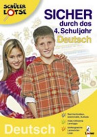 Sicher durch das 4. Schuljahr, Deutsch. Schlerlotse. ( Ab 9 J.).