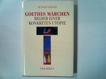 Goethes Marchen: Bilder einer konkreten Utopie (German Edition)