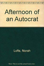 Afternoon of an Autocrat