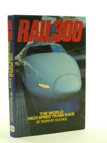 Rail Three Hundred: The World High Speed Train Race