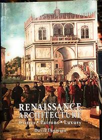 Renaissance Architecture: Critics, Patrons, Luxury