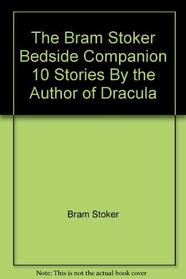 Bram Stoker Bedside Companion: 10 Stories by the Author of Dracula