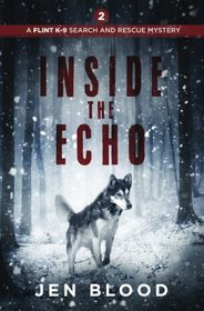 Inside the Echo (Flint K-9 Search and Rescue, Bk 2)