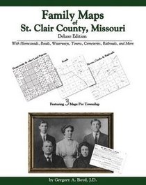 Family Maps of St. Clair County, Missouri, Deluxe Edition