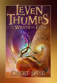 Leven Thumps and the Wrath of Ezra (Leven Thumps, Bk 4)
