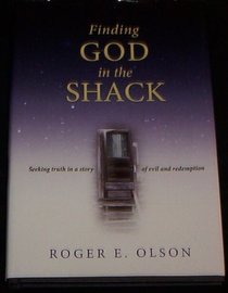 Finding God in the Shack--Seeking truth in a story of evil and redemtion