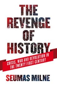 The Revenge of History: Crisis, War and Revolution in the Twenty First Century