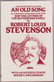 Newly Discovered Long Story, and Old Song and a Previously Unpublished Short Story, Edifying Letters of the Rutherford Family