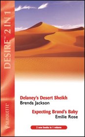 Delaney's Desert Sheikh: AND Expecting Brand's Baby by Emilie Rose (Desire)