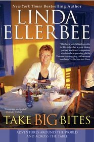 Take Big Bites : Adventures Around the World and Across the Table