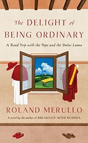 The Delight of Being Ordinary: A Road Trip with the Pope and the Dalai Lama (Wheeler Large Print Book Series)