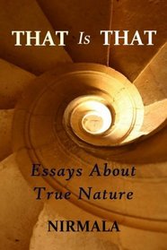 That Is That: Essays About True Nature