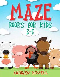 Maze Books For Kids 3-5: Improve Problem Solving, Motor Control, and Confidence for Kids (Maze Books For Kids Ages 3-5)