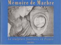 Memoire de marbre: La sculpture funeraire en France, 1804-1914 (French Edition)