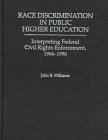 Race Discrimination in Public Higher Education: Interpreting Federal Civil Rights Enforcement, 1964-1996