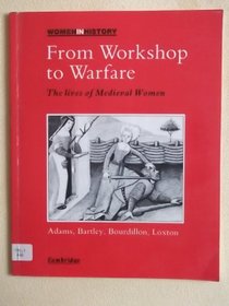 From Workshop to Warfare : The Lives of Medieval Women (Women in History)
