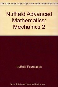 Nuffield Advanced Mathematics: Mechanics 2