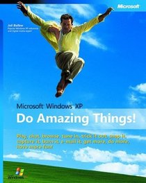 Microsoft Windows XP: Do Amazing Things