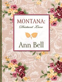 Montana: Distant Love -- A Legacy of Faith and Love in One Complete Novel