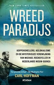 Wreed paradijs: koppensnellers, kolonialisme en de mysterieuze verdwijning van Michael Rockefeller in Nederlands Nieuw-Guinea (Dutch Edition)