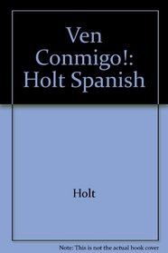 Ven Conmigo!: Holt Spanish