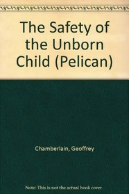 The Safety of the Unborn Child (Pelican S.)