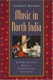 Music in North India: Experiencing Music, Expressing Culture (Global Music Series)