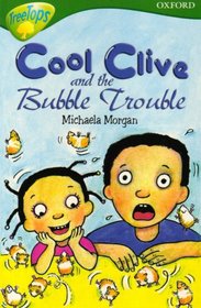 Oxford Reading Tree: Stage 12: TreeTops More Stories C: Cool Clive and the Bubble Trouble