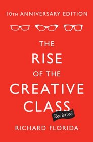 The Rise of the Creative Class--Revisited: 10th Anniversary Edition--Revised and Expanded