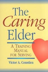 The Caring Elder: A Training Manual for Serving