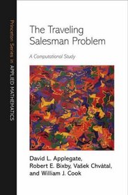 The Traveling Salesman Problem: A Computational Study (Princeton Series in Applied Mathematics)