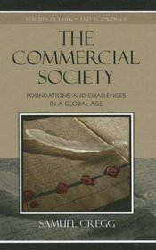 The Commercial Society: Foundations and Challenges in a Global Age (Studies in Ethics and Economics)
