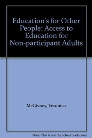 Education's for Other People: Access to Education for Non-participant Adults