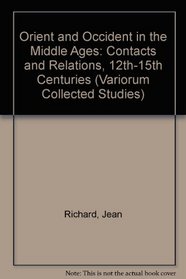 Orient Et Occident Au Moyen Age Contacts Et Relations (Collected Studies Ser, No. 49)