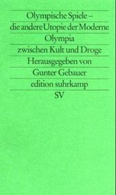 Olympische Spiele, die andere Utopie der Moderne. Olympia zwischen Kult und Droge.