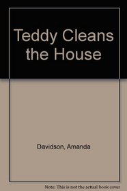 Teddy Cleans the House