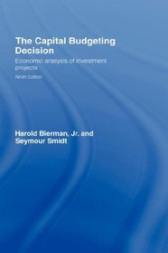 The Capital Budgeting Decision, Ninth Edition: Economic Analysis of Investment Projects