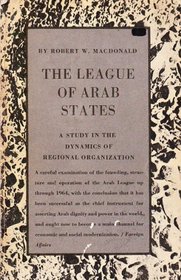 League of Arab States: A Study in the Dynamics of Regional Organization