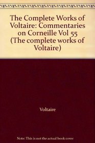 The Complete Works of Voltaire: Commentaries on Corneille Vol 55 (The complete works of Voltaire)