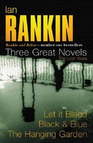 Three Great Novels: Let it Bleed / Black & Blue / The Hanging Garden (Inspector Rebus, Bks 7 - 9)