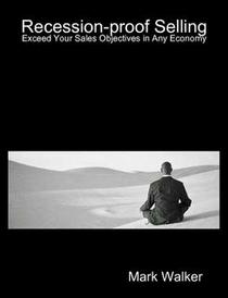 Recession-proof Selling: Exceed Your Sales Objectives in Any Economy