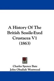 A History Of The British Sessile-Eyed Crustacea V1 (1863)