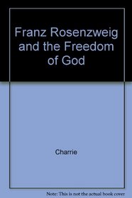 Franz Rosenzweig and the Freedom of God
